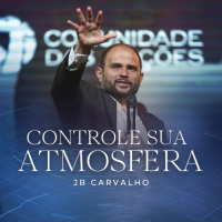 #219 - Controle sua Atmosfera - JB Carvalho