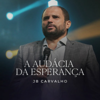 #230 - A Audácia da Esperança - JB Carvalho