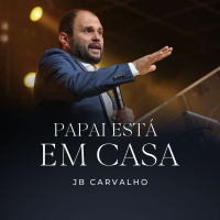 #211 - Papai está em Casa - JB Carvalho