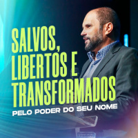 #413 - O Nome de Deus - Salvos, Libertos e Transformados pelo Poder do seu Nome - JB Carvalho