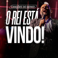 #461 - Canções do Reino! - O Rei está Vindo - JB Carvalho