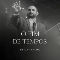 #207 - O Fim de Tempos - JB Carvalho