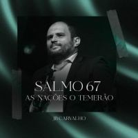 #240 - Salmo 67 - As Nações O Temerão - JB Carvalho