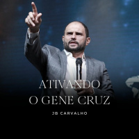 #196 - Ativando o Gene Cruz - JB Carvalho