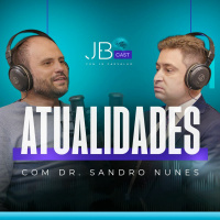Atualidades com Juiz Sandro Nunes - JBCast #10