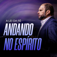 #490 - A Lei da Fé - Andando no Espírito | JB Carvalho