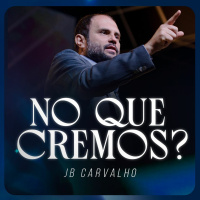 #292 - No que Cremos? - JB Carvalho