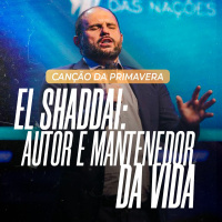 #462 - Canção da Primavera - El Shaddai: Autor e Mantenedor da Vida - JB Carvalho