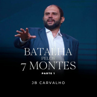 #194 - Batalha pelos Sete Montes - Parte 1 - JB Carvalho