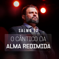 #605 - Salmo 32 - O Cântico da Alma Redimida | JB Carvalho