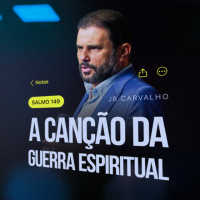 #613 - Salmo 149 - A Canção da Guerra Espiritual | JB Carvalho