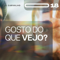 #018 - Gosto do que vejo - Promessas Nossas de cada dia - JB Carvalho