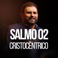 #586 - Salmo 02 - CRISTOCÊNTRICO | JB Carvalho