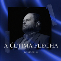 #244 - A Última Flecha - JB Carvalho