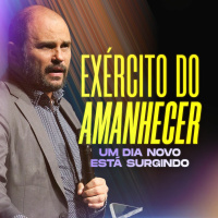 #409 - Exército do Amanhecer - Um Dia Novo está Surgindo - JB Carvalho