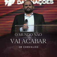 #217 - O Mundo não vai Acabar - JB Carvalho
