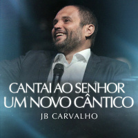 #253 - Cantai ao Senhor um Novo Cântico - JB Carvalho