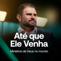 #578 - Até Que Ele Venha - Ministros de Deus no mundo | JB Carvalho