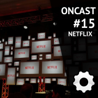ONCast #15 - NETFLIX