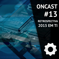 ONCast #13 - Retrospectiva tecnológica 2015