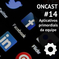 ONCast #14 - Aplicativos primordiais da equipe