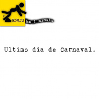 Ultimo Dia De Carnaval - Tropecei em 1 Minuto