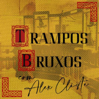 Trampos Bruxos com Alex Cliste