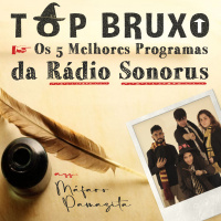 Top Bruxo 01 - 5 melhores programas da Rádio Sonorus