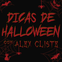 Dicas de Halloween com Alex Cliste