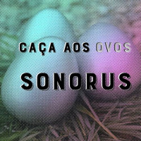 1ª Caça aos Ovos de Páscoa Sonorus - com Alex Cliste
