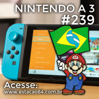 Nintendo a 3 #239 - Nintendo Switch em Português + eShop Brasileira