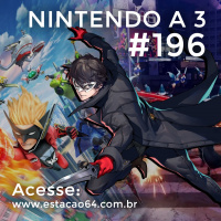 Nintendo a 3 #196 - Impressões de Persona 5 Scramble e Kickstarter de The Wonderful 101