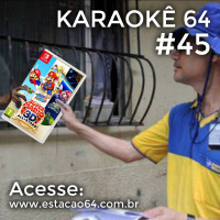 Karaokê 64 #45 - Comentários entre 07/11 e 13/11