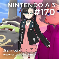 Nintendo a 3 #170 - Formas de Galar, Novos Rivais, Team Yell e mais de Pokémon Sword e Shield