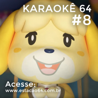 Karaokê 64 #8 - Comentários entre 22/02 e 28/02