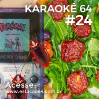 Karaokê 64 #24 - Comentários entre 13/06 e 19/06