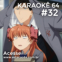 Karaokê 64 #32 - Comentários entre 08/08 e 14/08