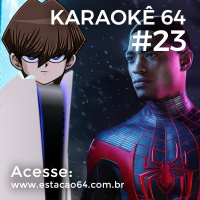 Karaokê 64 #23 - Comentários entre 06/06 e 12/06