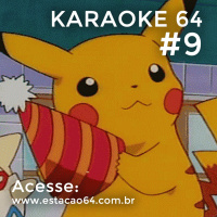 Karaokê 64 #9 - Comentários entre 29/02 e 06/03