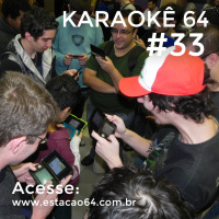 Karaokê 64 #33 - Comentários entre 15/08 e 21/08