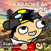 Karaokê 64 #25 - Comentários entre 20/06 e 26/06
