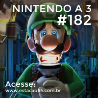 Nintendo a 3 #182 - Segundas Impressões de Luigi#x27s Mansion 3
