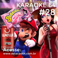 Karaokê 64 #28 - Comentários entre 11/07 e 17/07
