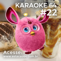 Karaokê 64 #22 - Comentários entre 30/05 e 05/06