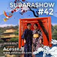 Subarashow #42 - Morando no Japão, vol. 2: Visitando o Mt. Fuji, Kyoto, Nagoya e Hiroshima