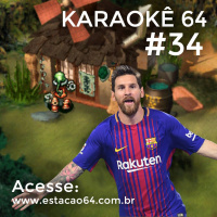 Karaokê 64 #34 - Comentários entre 22/08 e 28/08
