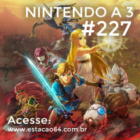 Nintendo a 3 #227 - Hyrule Warriors: Age of Calamity e lançamentos de final de ano