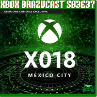 Xbox Brazucast S03E37 – X018