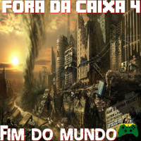 #Podcast – Fora da Caixa – Fim do Mundo