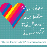 Consideramos justa toda forma de amor?